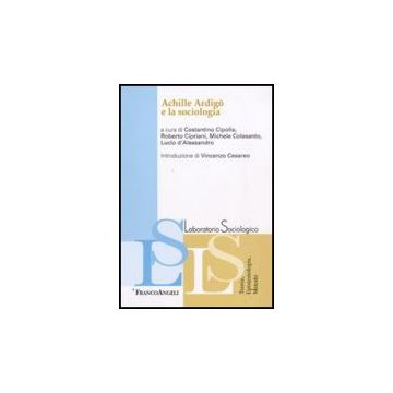 Achille Ardigo' E La Sociologia -  - Franco Angeli - 9788856816099