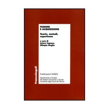 Fusioni E Acquisizioni. Teorie, Metodi, Esperienze - Capasso A. ; Meglio O.  - Franco Angeli