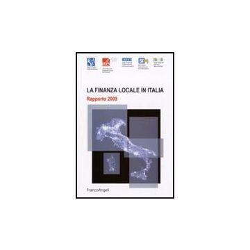 La Finanza Locale In Italia. Rapporto 2009  -  - Franco Angeli - 9788856816389