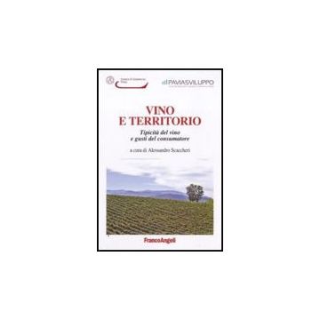 Vino E Territorio. Tipicita' Del Vino E Gusti Del Consumatore - Scaccheri A.  - Franco Angeli - 9788856816433