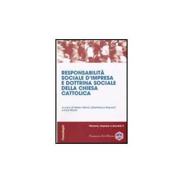 Responsabilita' Sociale D'impresa E Dottrina Sociale Della Chiesa Cattolica - Alford H. ; Rusconi G. ; Monti E.  - Franco Angeli - 9788856816488