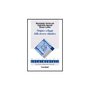 Origini E Sviluppi Della Ricerca Valutativa - Vertecchi Benedetto; Agrusti Gabriella; Losito Bruno - Franco Angeli - 9788856817010