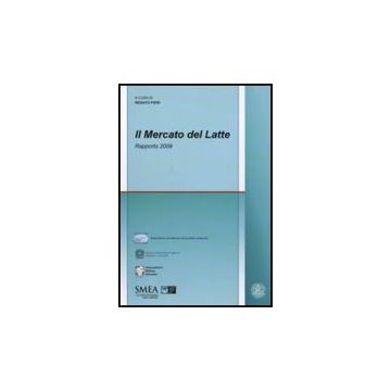 Il Mercato Del Latte. Rapporto 2009  - Pieri R.  - Franco Angeli - 9788856817041
