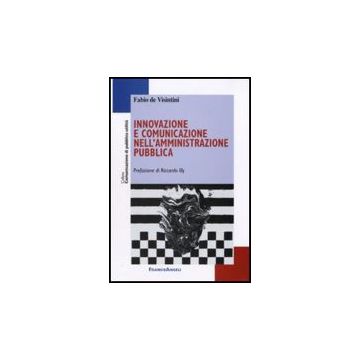 Innovazione E Comunicazione Nell'amministrazione Pubblica - De Visintini Fabio - Franco Angeli - 9788856817355