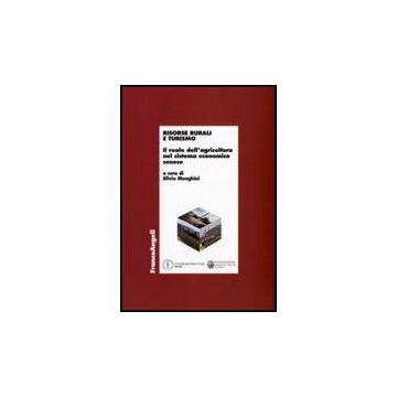 Risorse Rurali E Turismo. Il Ruolo Dell'agricoltura Nel Sistema Economico Senese - Menghini S.  - Franco Angeli - 9788856817393