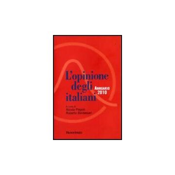 L' Opinione Degli Italiani. Annuario 2010  - Piepoli N. ; Baldassari R.  - Franco Angeli - 9788856817447