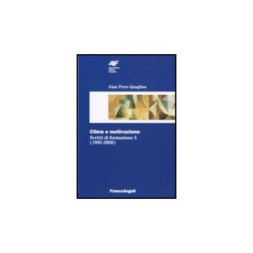Scritti Di Formazione (1989-2009) Clima E Motivazione - Quaglino G. Piero - Franco Angeli - 9788856817553