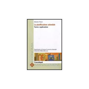 La Pianificazione Aziendale. Teoria E Applicazione  - Trezzi Simone - Franco Angeli - 9788856817744