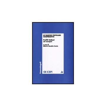 Le Banche Popolari Cooperative. Profili Italiani Ed Europei  - Quadrio Curzio A.  - Franco Angeli - 9788856817751
