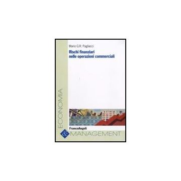 Rischi Finanziari Nelle Operazioni Commerciali - Pagliacci Mario G. - Franco Angeli - 9788856817935
