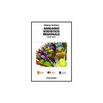 Annuario Statistico Regionale. Sicilia 2009 - Regione Sicilia  - Franco Angeli - 9788856822045