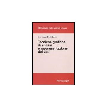 Tecniche Grafiche Di Analisi E Rappresentazione Dei Dati - Delli Zotti Giovanni - Franco Angeli - 9788856822144