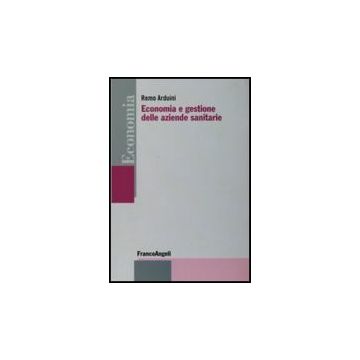 Economia E Gestione Delle Aziende Sanitarie - Arduini Remo - Franco Angeli - 9788856822533
