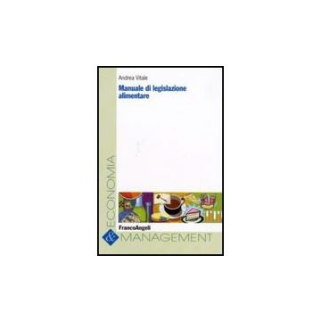 Manuale Di Legislazione Alimentare - Vitale Andrea - Franco Angeli - 9788856822748