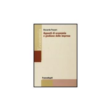 Appunti Di Economia E Gestione Delle Imprese - Passeri Riccardo - Franco Angeli - 9788856822793