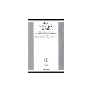 Diritti Delle Coppie Infertili. Il Limite Dei Tre Embrioni E La Sentenza Della ( Corte Costituzionale - D'amico M. ; Pellizzone I.  - Franco Angeli - 9788856822939