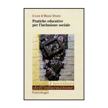 Pratiche Educative Per L'inclusione Sociale - Striano M.  - Franco Angeli - 9788856823028