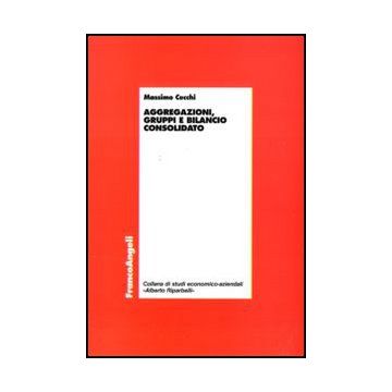 Aggregazioni, Gruppi E Bilancio Consolidato - Cecchi Massimo - Franco Angeli - 9788856823035