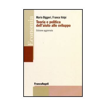 Teoria E Politica Dell'aiuto Allo Sviluppo - Biggeri Mario; Volpi Franco - Franco Angeli - 9788856823134