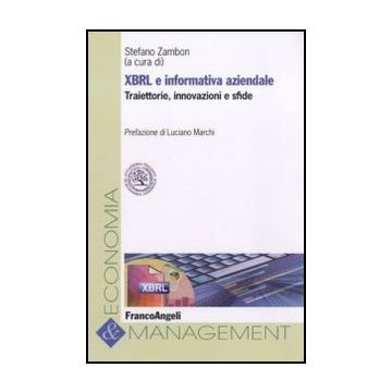 Xbrl E Informativa Aziendale. Traiettorie, Innovazioni E Sfide - Zambon S.  - Franco Angeli - 9788856823141