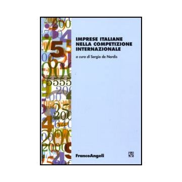 Imprese Italiane Nella Competizione Internazionale - De Nardis S.  - Franco Angeli - 9788856824315