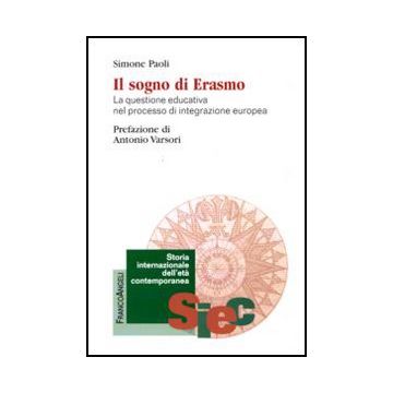 Sogno Di Erasmo. La Questione Educativa Nel Processo Di Integrazione Europea (il - Paoli Simone - Franco Angeli - 9788856824346