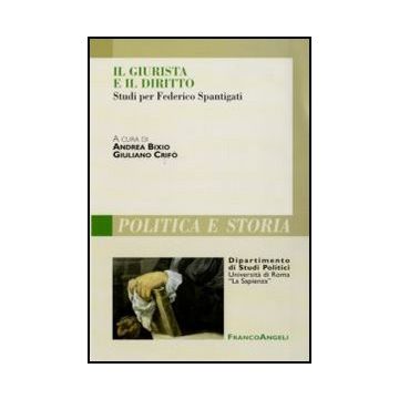 Il Giurista E Il Diritto. Studi Per Federico Spantigati  - Bixio A. ; Crifo' G.  - Franco Angeli - 9788856824421