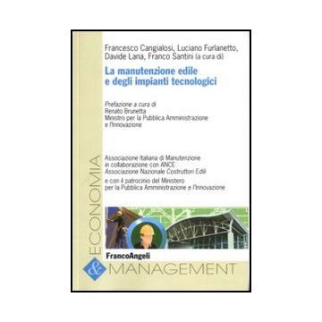 La Manutenzione Edile E Degli Impianti Tecnologici  -  - Franco Angeli - 9788856824780