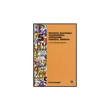 Priorita' Nazionali. Trasparenza, Istruzione, Finanza, Energia - Marchesi D.  - Franco Angeli