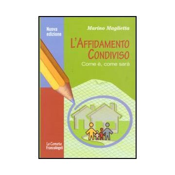 L'affidamento condiviso. Come è, come sarà  - Maglietta Marino - Franco Angeli - 9788856825220