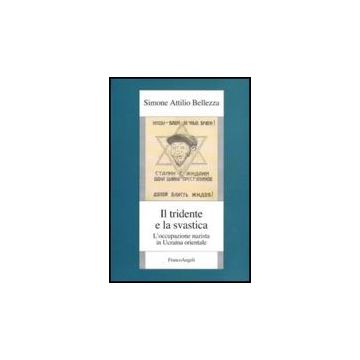 Il Tridente E La Svastica. L'occupazione Nazista In Ucraina Orientale 