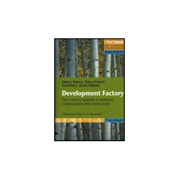 Development Factory. Casi E Percorsi Aziendali Di Leadership E Valorizzazione De Delle Risorse Umane -  - Franco Angeli - 9788856825381