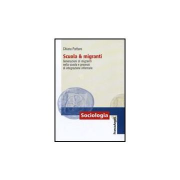 Scuola e migranti. Generazioni di migranti nella scuola e processi di integrazione informale