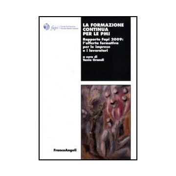 Formazione Continua Per Le Pmi. Rapporto Fapi 2009: L'offerta Formativa Per Le Imprese E I Lavoratori