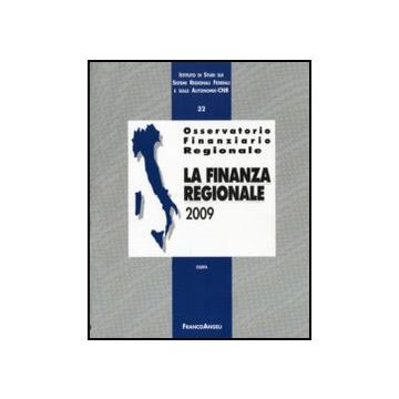 Osservatorio Finanziario Regionale La Finanza Regionale 2009 -  - Franco Angeli