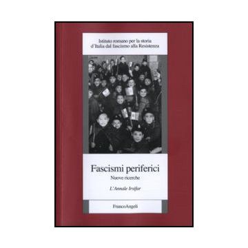 Fascismi Periferici. Nuove Ricerche. L'annale Irsifar - Irsifar  - Franco Angeli