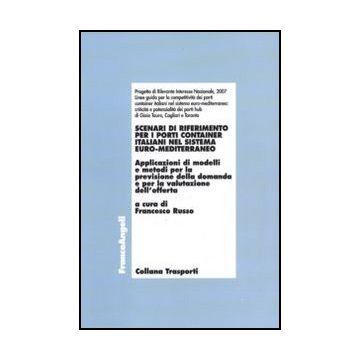 Scenari Di Riferimento Per I Porti Container Italiani Nel Sistema Euro-Mediterraneo