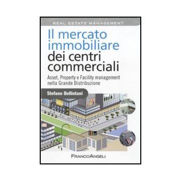 Il Mercato Immobiliare Dei Centri Commerciali. Asset, Property E Facility  Management Nella Grande Distribuzione