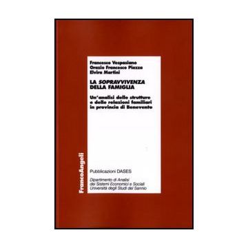 La Sopravvivenza Della Famiglia. Un'analisi Delle Strutture E Delle Relazioni  Familiari In Provincia Di Benevento