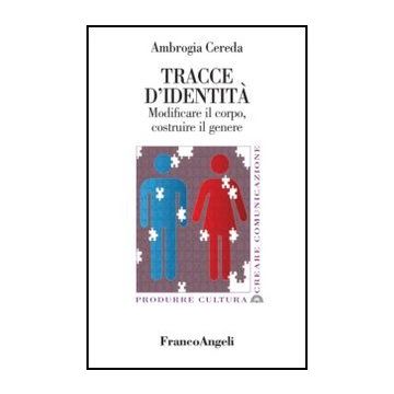 Tracce D'identita. Modificare Il Corpo, Costruire Il Genere