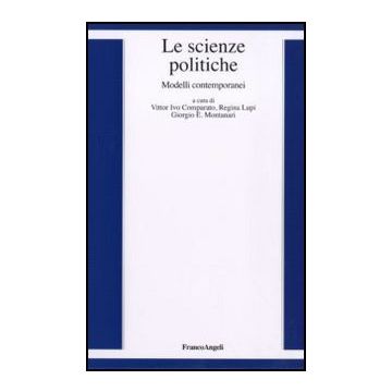 Le Scienze Politiche. Modelli Contemporanei  - Comparato V. I. ; Montanari G. E. ; Lupi R.  - Franco Angeli - 9788856832921