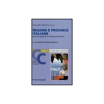 Regioni E Province Italiane. Sette Casi Significativi Di Comunicazione Turistica - Gabardi E.  - Franco Angeli - 9788856833621