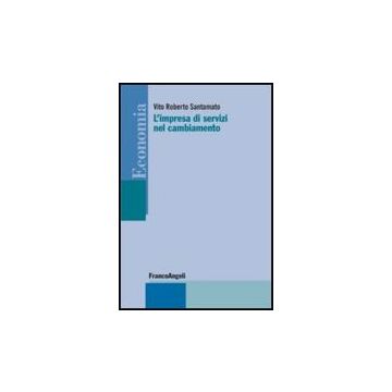 L' Impresa Di Servizi Nel Cambiamento  - Santamato Vito R. - Franco Angeli - 9788856833690
