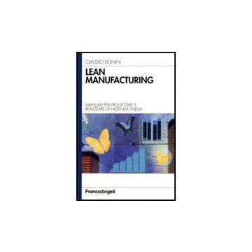 Lean Manufacturing. Manuale per progettare e realizzare un'azienda snella