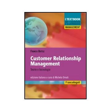 Customer Relationship Management. Teorie E Tecnologie - Buttle Francis; Ornati M.  - Franco Angeli - 9788856834550