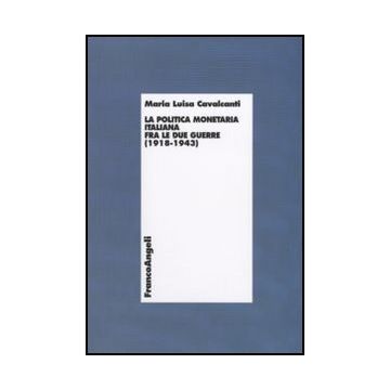 La politica monetaria italiana fra le due guerre (1918-1943)