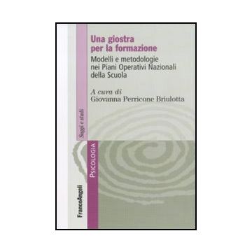 Giostra Per La Formazione. Modelli E Metodologie Nei Piani Operativi Nazionali ( Della Scuola - Perricone Briulotta G.  - Franco Angeli - 9788856835236