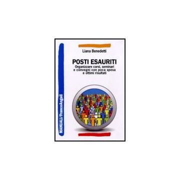 Posti esauriti. Come organizzare corsi, seminari e convegni con poca spesa e ottimi risultati