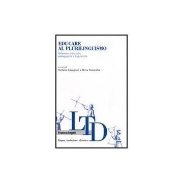 Educare al plurilinguismo. Riflessioni didattiche, pedagogiche e linguistiche