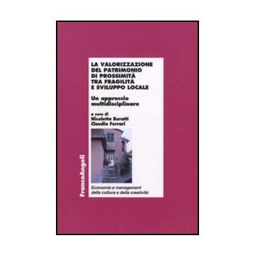 La valorizzazione del patrimonio di prossimità tra fragilità e sviluppo locale. Un approccio multidisciplinare